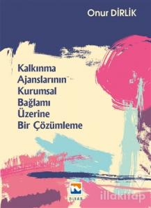 Kalkınma Ajanslarının Kurumsal Bağlamı Üzerine Bir Çözümleme