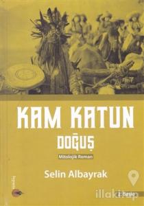 Kam Katun Doğuş (Ciltli)