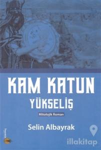 Kam Katun Yükseliş (Ciltli)