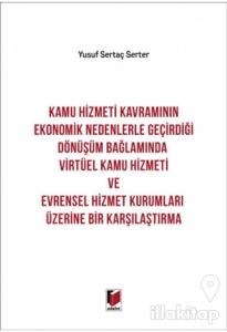 Kamu Hizmeti Kavramının Ekonomik Nedenlerle Geçirdiği Dönüşüm Bağlamında Virtüel Kamu Hizmeti ve Evrensel Hizmet Kurumları Üzerine Bir Karşılaştırma
