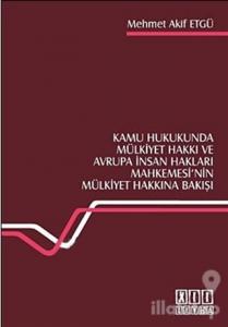 Kamu Hukukunda Mülkiyet Hakkı ve Avrupa İnsan Hakları Mahkemesi'nin Mülkiyet Hakkına Bakışı