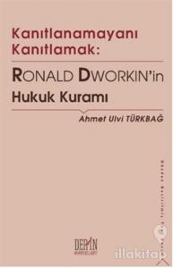 Kanıtlanamayanı Kanıtlamak: Ronald Dworkin'in Hukuk Kuramı