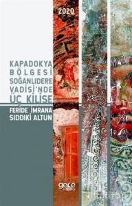 Kapadokya Bölgesi Soğanlıdere Vadisi'nde Üç Kilise