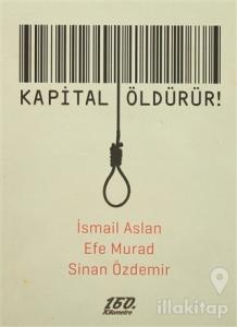 Kapital Öldürür!
