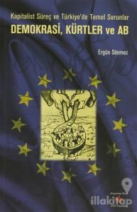 Kapitalist Süreç ve Türkiye'de Temel Sorunlar, Demokrasi, Kürtler ve AB