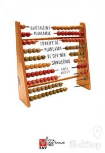 Kapitalizmi Planlamak Türkiye'de Planlama ve DPT'nin Dönüşümü