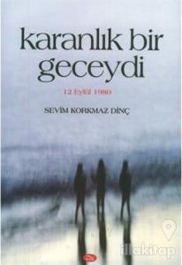 Karanlık Bir Geceydi 12 Eylül 1980