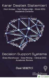 Karar Destek Sistemleri (Veri Ambarı - Veri Madenciliği - Klinik KDS)