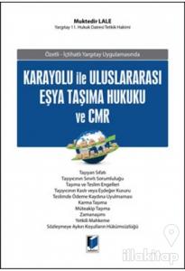 Karayolu İle Uluslararası Eşya Taşıma Hukuku ve CMR (Ciltli)