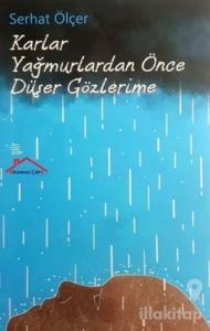 Karlar Yağmurlardan Önce Düşer Gözlerime