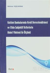 Katılım Bankalarında Kredi Derecelendirmesi ve Etkin Subjektif Kriterlerin Anket Yöntemi ile Ölçümü