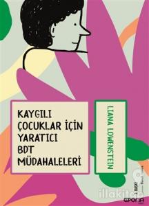 Kaygılı Çocuklar İçin Yaratıcı BDT Müdahaleleri