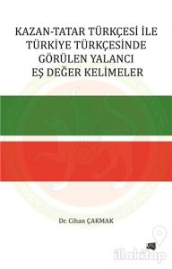 Kazan-Tatar Türkçesi ile Türkiye Türkçesinde Görülen Yalancı Eş Değer Kelimeler