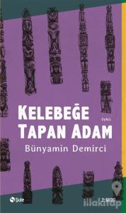 Kelebeğe Tapan Adam