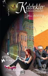 Kelebekler Kudurarak Ölmez ki!