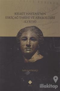 Kelkit Havzası'nın Eskiçağ Tarihi ve Arkeolojisi