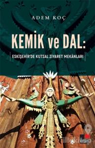 Kemik ve Dal: Eskişehir'de Kutsal Ziyaret Mekanları