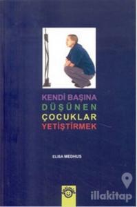 Kendi Başına Düşünen Çocuklar Yetiştirmek