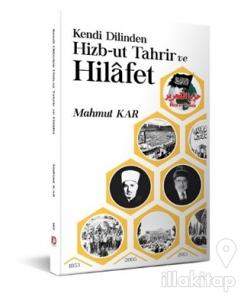 Kendi Dilinden Hizb-ut Tahrir ve Hilafet