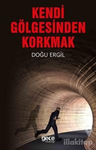 Kendi Gölgesinden Korkmak