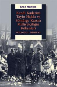 Kendi Kaderini Tayin Hakkı ve Sömürge Karşıtı Milliyetçiliğin Kökenleri