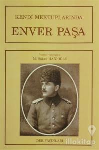 Kendi Mektuplarında Enver Paşa