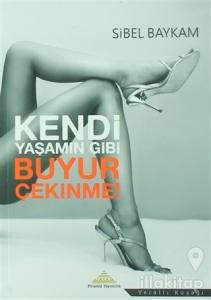 Kendi Yaşamın Gibi Buyur Çekinme