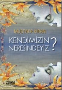 Kendimizin Neresindeyiz? (Ciltli)