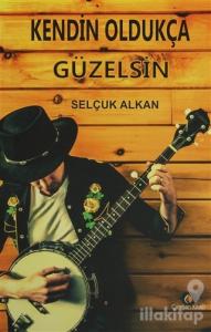 Kendin Oldukça Güzelsin