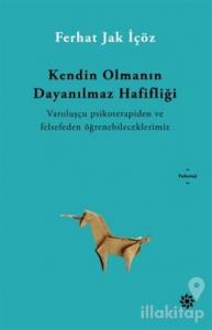 Kendin Olmanın Dayanılmaz Hafifliği