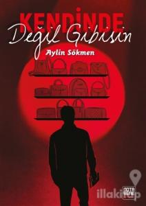 Kendinde Değil Gibisin