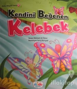 Kendini Beğenen Kelebek - Mutlu Hikayeler Serisi 4
