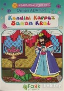 Kendini Karpuz Sana Kral - Kumbaramdaki Öyküler Mini Masallar