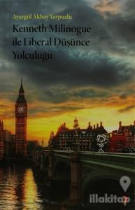 Kenneth Milinogue ile Liberal Düşünce Yolculuğu