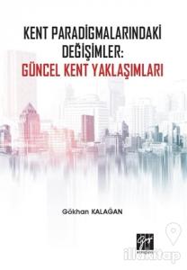 Kent Paradigmalarındaki Değişimler: Güncel Kent Yaklaşımları