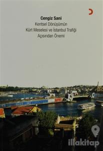 Kentsel Dönüşümün Kürt Meselesi ve İstanbul Trafiği Açısından Önemi