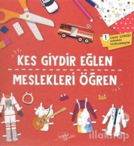 Kes Giydir Eğlen Meslekleri Öğren (Ciltli)