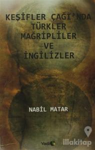 Keşifler Çağı'nda Türkler Mağripliler ve İngilizler