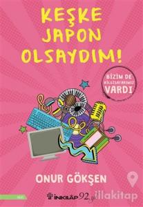 Keşke Japon Olsaydım!