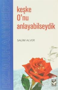 Keşke O'nu Anlayabilseydik