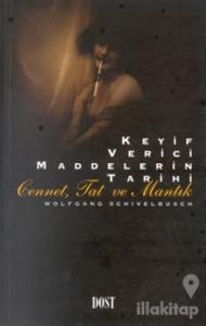 Keyif Verici Maddelerin Tarihi Cennet, Tat ve Mantık