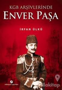 KGB Arşivlerinde Enver Paşa