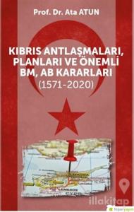 Kıbrıs Antlaşmaları, Planları ve Önemli BM, AB Kararları (1571-2020)