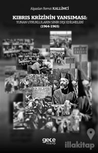 Kıbrıs Krizinin Yansıması: Yunan Uyrukluların Sınır Dışı Edilmeleri (1964-1965)