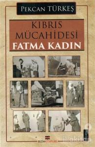 Kıbrıs Mücahidesi Fatma Kadın