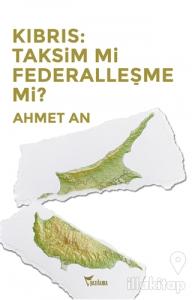 Kıbrıs: Taksim mi Federalleşme mi?