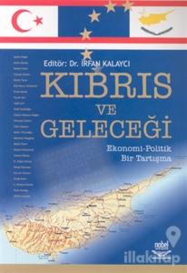 Kıbrıs ve Geleceği Ekonomi - Politik Bir Tartışma