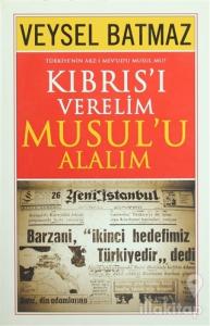 Kıbrıs'ı Verelim Musul'u Alalım