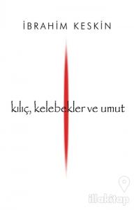 Kılıç, Kelebekler ve Umut