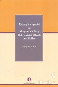 Kılınış Kategorisi ve Altaycada Kılınış Belirleyicisi Olarak Art Fiiller